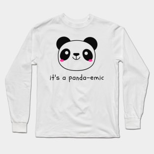 It's a Panda-emic Long Sleeve T-Shirt